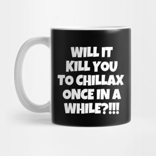 Chill out, dude! Mug